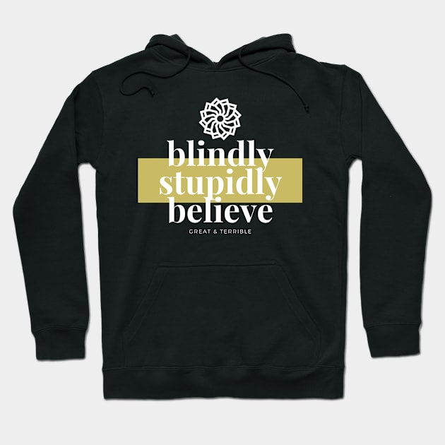 BLIND, STUPID, BELIEF (Dark) Hoodie by A. R. OLIVIERI